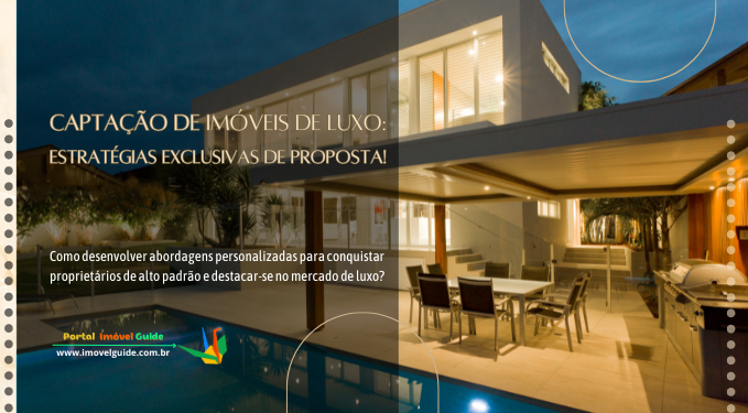 Captação de Imóveis de Luxo: Estratégias Exclusivas!