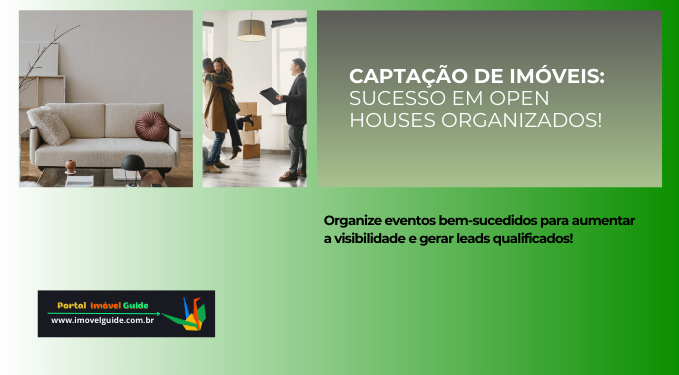 Captação de Imóveis: Sucesso Em Open Houses Organizados!