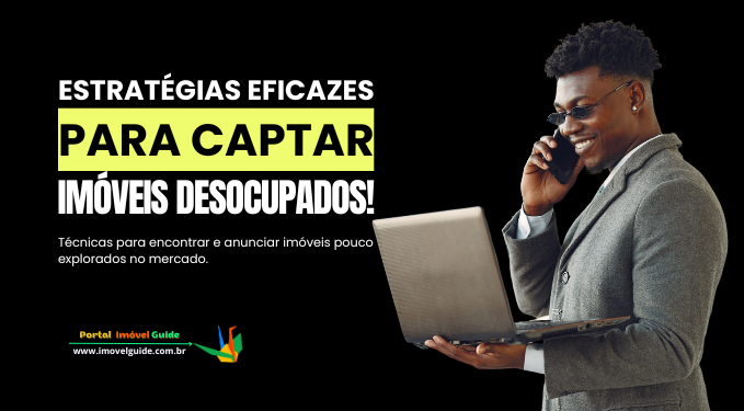 Estratégias Eficazes para Captar Imóveis Desocupados!