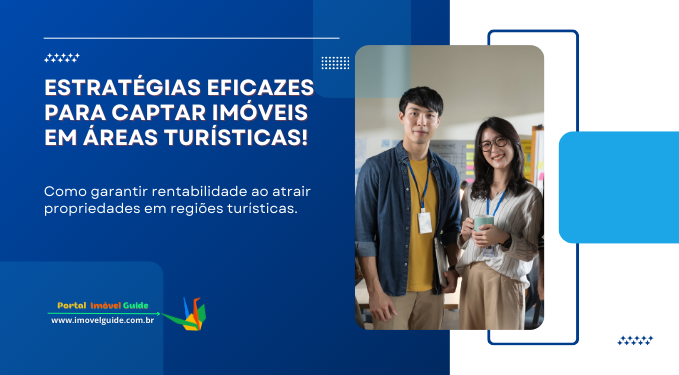 Estratégias Eficazes para Captar Imóveis Em Áreas Turísticas
